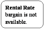 �ꨤ�x��: Rental Rate 
bargain is not available.
